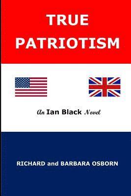 True Patriotism: An Ian Black Trilogy 1