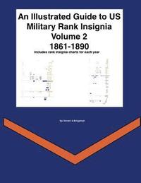 bokomslag An Illustrated Guide to US Military Rank Insignia Volume 2 1861-1890