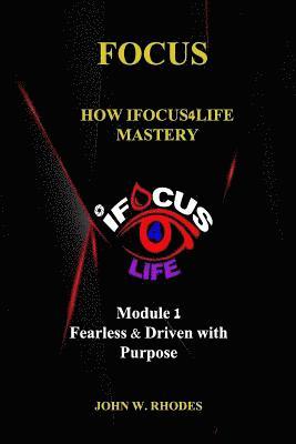 bokomslag Focus: How iFOCUS4Life Mastery: Fearless & Driven with Purpose