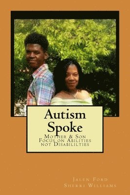 bokomslag Autism Spoke: A Mother & Son's Focus on Abilities not Disabilities