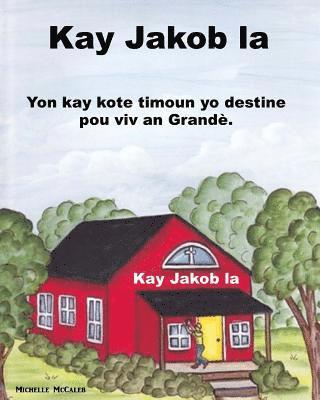 Kay Jakob la: Yon kay kote timoun yo destine pou viv an Grandè 1