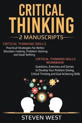 bokomslag Critical Thinking: Improve Your Critical Thinking and Decision Making Skills: 2 Manuscripts