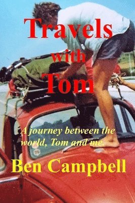 Ben Campbell - TRAVELS with TOM: A Journey Between the World, Tom and Me, Häftad