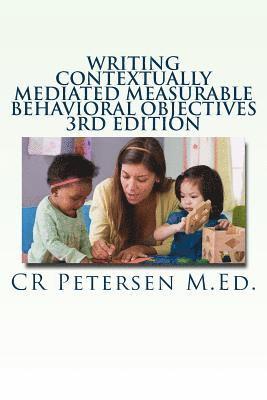 bokomslag Writing Contextually Mediated Measurable Behavioral Objectives: Written primarily for: Special Education Teachers and Professionals in the Mental Heal