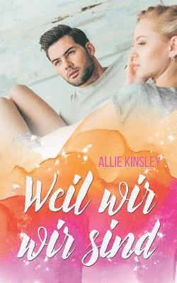 Allie Kinsley - Weil wir wir sind (Liebesroman), Häftad