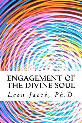 bokomslag Engagement of the Divine Soul: How to Use Your Mind to Lead an Inspired Life of Excellence and Happiness