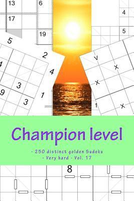 bokomslag Champion level - 250 distinct golden Sudoku - Very hard - Vol. 17