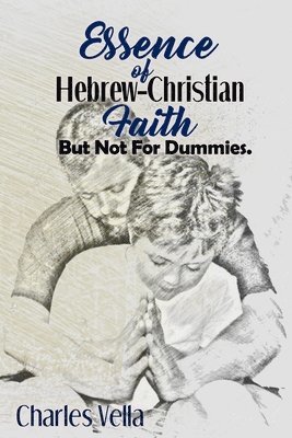 bokomslag Essence of Hebrew - Christian Faith: But Not For Dummies