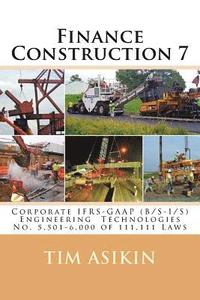 bokomslag Finance Construction 7 (2nd ed): Corporate IFRS-GAAP (B/S-I/S) Engineering Technologies No. 5,501-6,000 of 111,111 Laws
