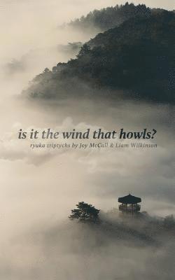 bokomslag is it the wind that howls?: ryuka triptychs