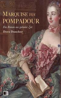 bokomslag Marquise von Pompadour: Ein Roman aus galanter Zeit