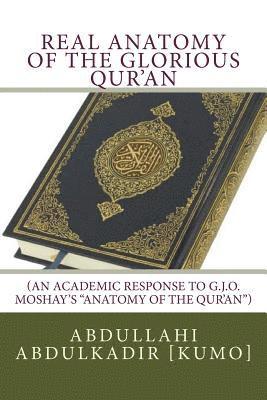 bokomslag Real Anatomy of the Glorious Qur'an: (An Academic Response to G.J.O. Moshay's 'Anatomy of the Qur'an')