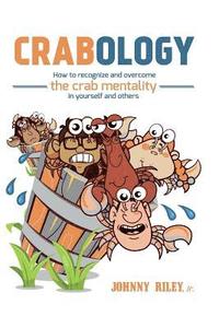 bokomslag Crabology: How to recognize and overcome the crab mentality in others and yourself