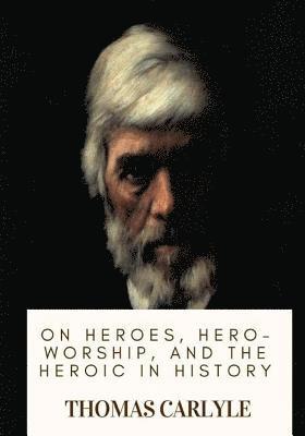 bokomslag On Heroes, Hero-Worship, and the Heroic in History