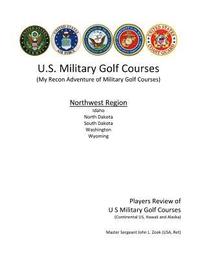 bokomslag US Military Golf Courses - Northwest: My Recon Adventure of Military Golf Courses
