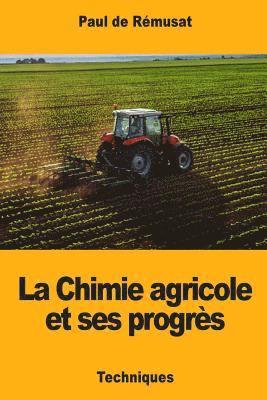 Paul de Rémusat - La Chimie agricole et ses progrès, Häftad