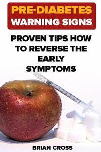 bokomslag Pre-Diabetes Warning Signs: Proven Tips How to Reverse the Early Symptoms