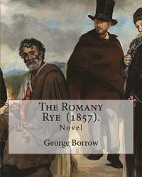 bokomslag The Romany Rye (1857). By: George Borrow: The Romany Rye is a novel by George Borrow, written in 1857 as a sequel to Lavengro (1851).