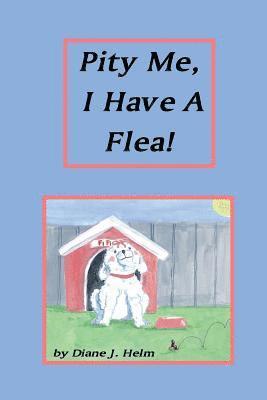 Pity Me, I Have A Flea! 1