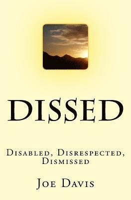 Dissed: Disabled, Disrespected, Dismissed 1