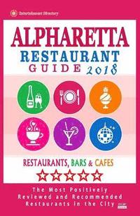 bokomslag Alpharetta Restaurant Guide 2018: Best Rated Restaurants in Alpharetta, Georgia - Restaurants, Bars and Cafes recommended for Visitors, 2018