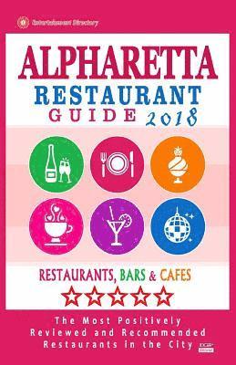 bokomslag Alpharetta Restaurant Guide 2018: Best Rated Restaurants in Alpharetta, Georgia - Restaurants, Bars and Cafes recommended for Visitors, 2018