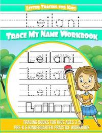 bokomslag Leilani Letter Tracing for Kids Trace my Name Workbook: Tracing Books for Kids ages 3 - 5 Pre-K & Kindergarten Practice Workbook