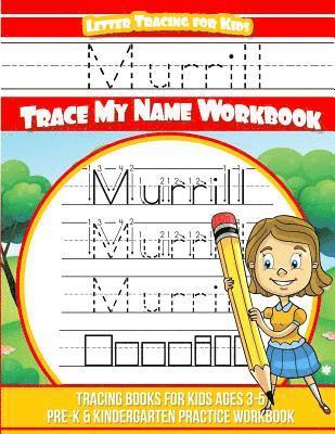 Murrill Letter Tracing for Kids Trace my Name Workbook: Tracing Books for Kids ages 3 - 5 Pre-K & Kindergarten Practice Workbook 1