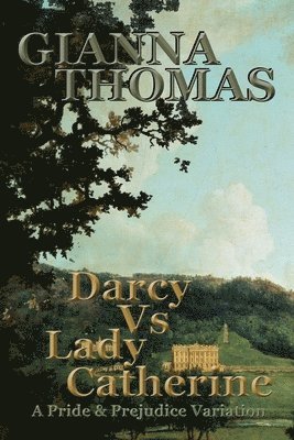 bokomslag Darcy Vs Lady Catherine: A Pride and Prejudice Variation