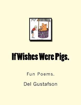 bokomslag If Wishes Were Pigs.: Fun Poems.