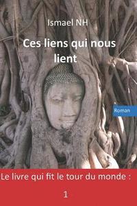 bokomslag Ces Liens Qui Nous Lient: Le Livre Qui Fit Le Tour Du Monde: 1