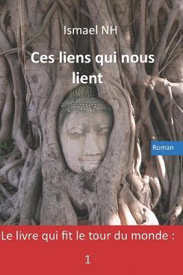 Ismael Nh - Ces Liens Qui Nous Lient: Le Livre Qui Fit Le Tour Du Monde: 1, Häftad. Tillgänglighet: Lägg i varukorg