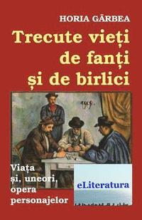 bokomslag Trecute Vieti de Fanti Si de Birlici: Viata Si, Uneori, Opera Personajelor