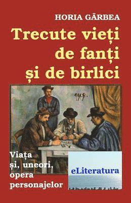 Trecute Vieti de Fanti Si de Birlici: Viata Si, Uneori, Opera Personajelor 1