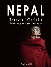 bokomslag Nepal Travel Guide: Trekking, Jungle, Extreme