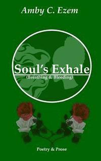 bokomslag Soul's Exhale (Breathing & Bleeding)