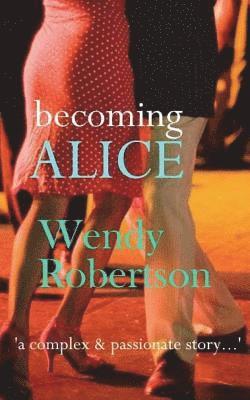 Wendy Robertson - Becoming Alice: Lifespan 1941-1951, Häftad