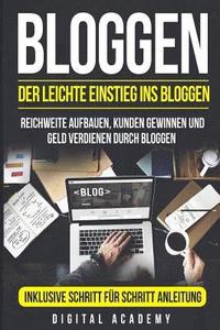 bokomslag Bloggen: Der leichte Einstieg ins Bloggen. Reichweite Aufbauen, Kunden Gewinnen und Geld verdienen durch Bloggen. Inklusive Sch