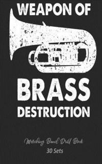 bokomslag Marching Band Drill Book - Weapon of Brass Destruction - 30 Sets