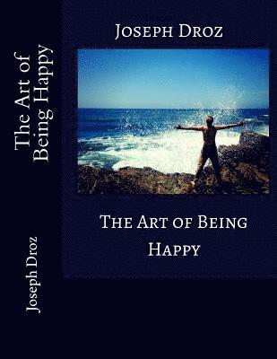 bokomslag The Art of Being Happy