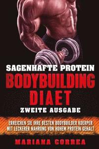 bokomslag SAGENHAFTE PROTEIN BODYBUILDING DiAET ZWEITE AUSGABE: ERREICHEN SIE IHRE BESTEN BODYBUILDER KOERPER MiT LECKERER NAHRUNG VON HOHEM PROTEIN GEHALT