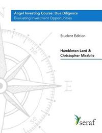 bokomslag Angel Investing Course - Due Diligence: Evaluating Investment Opportunities - Student Edition