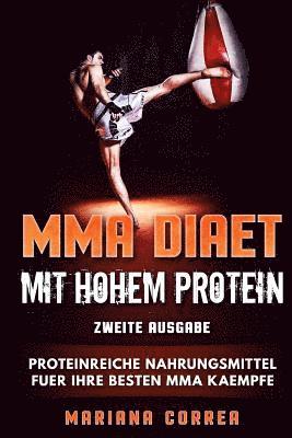 bokomslag MMA DIAET MiT HOHEM PROTEIN ZWEITE AUSGABE: PROTEINREICHE NAHRUNGSMITTEL FuER IHRE BESTEN MMA KAEMPFE