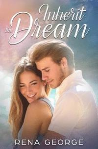 bokomslag Inherit the Dream: A Rosmorna Books' Feel Good Novel