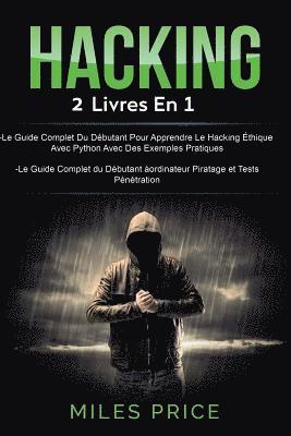 bokomslag Hacking: 2 Livres En 1: Le Guide Complet Du Débutant Pour Apprendre Le Hacking Éthique Avec Python Avec Des Exemples Pratiques