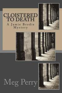 bokomslag Cloistered to Death: A Jamie Brodie Mystery