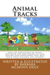 bokomslag Animal Tracks: Join the Adventures of Daisy-May Duck and her friends as they explore new adventures that will teach them valuable life lessons.