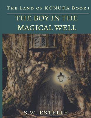 The Boy in the Magical Well: A Magical Adventure 1