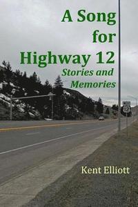 bokomslag A Song for Highway 12: Stories and Memories