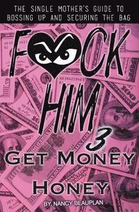 bokomslag F*CK HIM 3! Get Money Honey